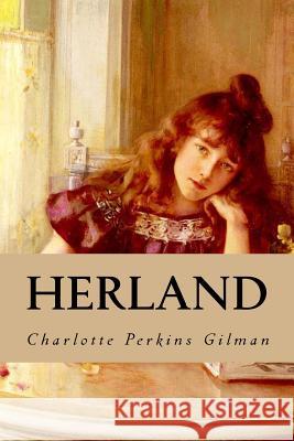 Herland Charlotte Perkins Gilman Editorial Oneness 9781539512394 Createspace Independent Publishing Platform