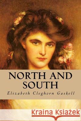 North and South Elizabeth Cleghorn Gaskell Editorial Oneness 9781539513094 Createspace Independent Publishing Platform