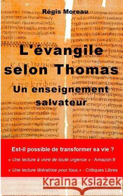 L'Evangile Selon Thomas: Un Enseignement Salvateur Regis Moreau 9781539513407