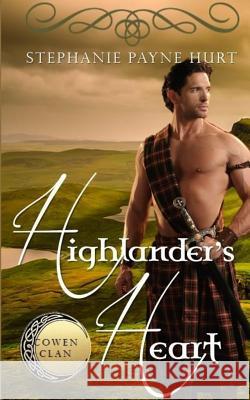Highlander's Heart Stephanie Payne Hurt 9781539515029 Createspace Independent Publishing Platform