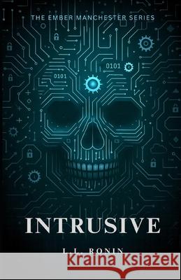 Thriller Romance: Intrusive: An Action Adventure Thriller filled with Romance, Mystery and Suspense Ronin, L. L. 9781539515784 Createspace Independent Publishing Platform