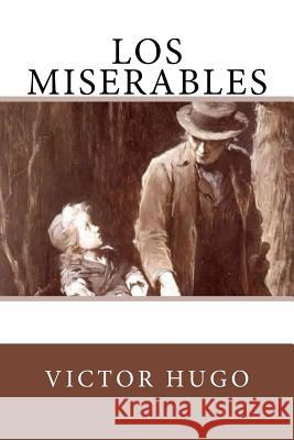 Los Miserables (Spanish Edition) Victor Hugo 9781539516040 Createspace Independent Publishing Platform