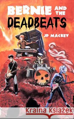 Bernie and The Deadbeats Mackey, James P. 9781539516835