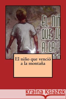 El niño que venció a la montaña Mendoza Duran, Jose Gerardo 9781539517641