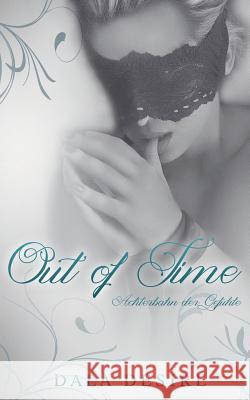 Out of Time: Achterbahn der Gefühle Desire, Dala 9781539517825