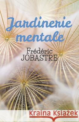 Jardinerie Mentale Frederic Jobastre 9781539517870 Createspace Independent Publishing Platform