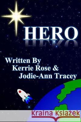 Hero Kerrie Rose Jodie-Ann Tracey 9781539519676 Createspace Independent Publishing Platform