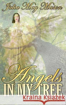 Angels In My Tree: a memoir Mason, Julia May 9781539520337