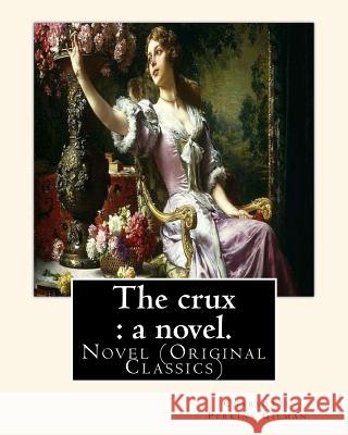 The crux: a novel. By: Charlotte Perkins Gilman: Novel (Original Classics) Gilman, Charlotte Perkins 9781539520498 Createspace Independent Publishing Platform