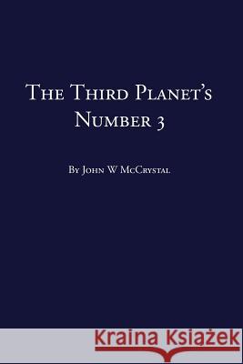 The Third Planet's Number 3 John W. McCrystal 9781539520993 Createspace Independent Publishing Platform