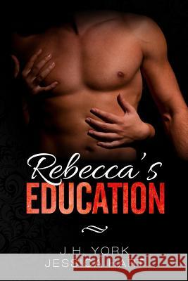 Rebecca's Education J. H. York Jessica Hart 9781539522669 Createspace Independent Publishing Platform