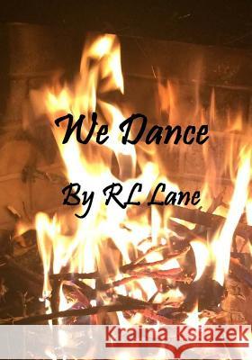 We Dance Rl Lane Rl Lane 9781539524939 Createspace Independent Publishing Platform