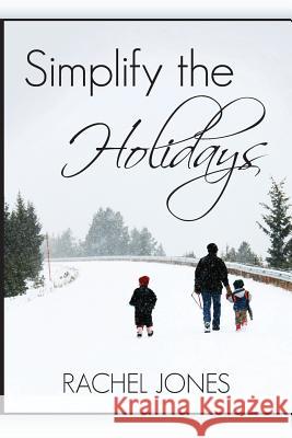 Simplify the Holidays Rachel Jones 9781539525127 