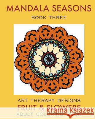 Mandala Seasons 3: Adult Coloring Book Maya Necalli Art Therapy Designs 9781539526636 Createspace Independent Publishing Platform