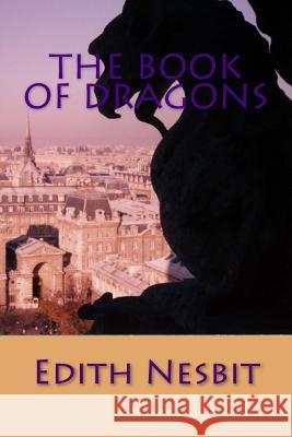 The Book of Dragons Edith Nesbit 9781539526858 Createspace Independent Publishing Platform