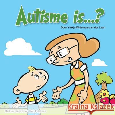 Autisme is...? (Dutch) Feldman, Rob 9781539526988 Createspace Independent Publishing Platform