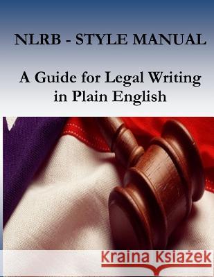 Nlrb Style Manual: A Guide for Legal Writing in Plain English National Labor Relations Board           Penny Hill Press 9781539530251 Createspace Independent Publishing Platform