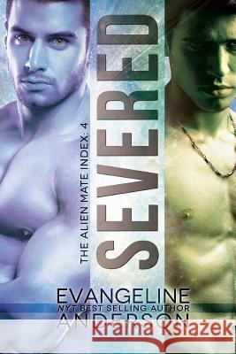 Severed: Alien Mate Index book 4 Anderson, Evangeline 9781539533207