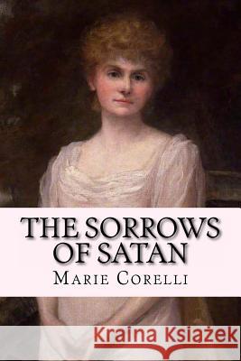 The Sorrows Of Satan Corelli, Marie 9781539534624 Createspace Independent Publishing Platform