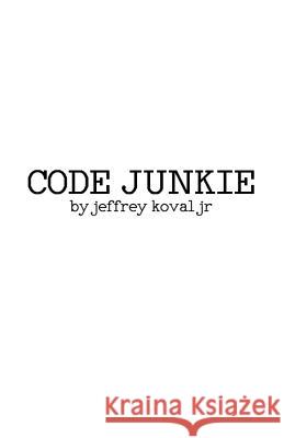 Code Junkie: Pulp Edition Jeffrey Kova 9781539535836 Createspace Independent Publishing Platform