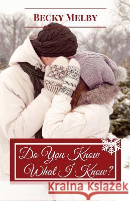 Do You Know What I Know? Becky Melby 9781539536666 Createspace Independent Publishing Platform