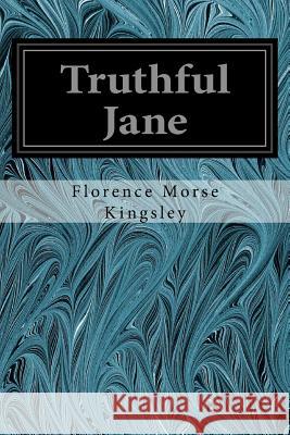 Truthful Jane Florence Morse Kingsley 9781539537298 Createspace Independent Publishing Platform