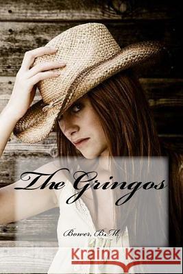 The Gringos Bower B Hollybooks 9781539537960 Createspace Independent Publishing Platform