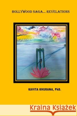 Bollywood Saga...Revelations MS Kavita Khuran 9781539538646 Createspace Independent Publishing Platform