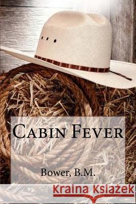 Cabin Fever Bower B Hollybooks 9781539538738 Createspace Independent Publishing Platform