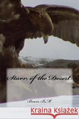 Starr, of the Desert Bower B Hollybooks 9781539539575 Createspace Independent Publishing Platform