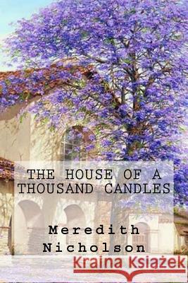 The House of a Thousand Candles Meredith Nicholson 9781539539711 Createspace Independent Publishing Platform