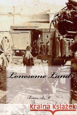 Lonesome Land Bower B Hollybooks 9781539539773 Createspace Independent Publishing Platform