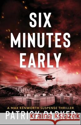 Six Minutes Early Patrick Parker 9781539539797 Createspace Independent Publishing Platform