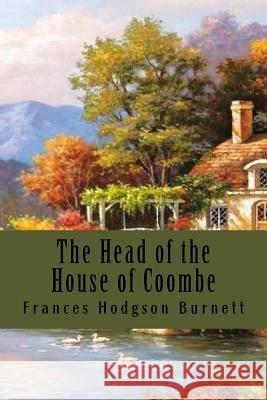 The Head of the House of Coombe Frances Hodgson Burnett 9781539539964 Createspace Independent Publishing Platform