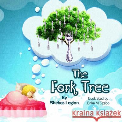 The Fork Tree Shebat Legion Erika M. Szabo 9781539540489 Createspace Independent Publishing Platform