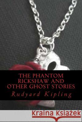 The Phantom Rickshaw and Other Ghost Stories Rudyard Kipling Ravell 9781539540588 Createspace Independent Publishing Platform