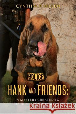 HANK and FRIENDS: A Mystery created to support Animal Charities Hillen, Cynthia P. 9781539540854 Createspace Independent Publishing Platform