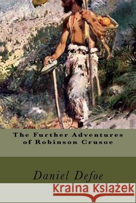 The Further Adventures of Robinson Crusoe Daniel Defoe 9781539541554