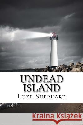 Undead Island Luke Shephard 9781539541639