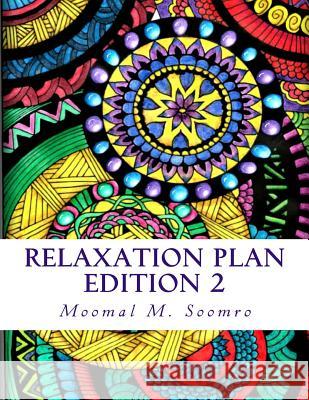 Relaxation Plan: An Adult Coloring Book: Mixture of hand-drawn Mandalas, Flowers, Butterflies and doodle patterns Soomro, Moomal M. 9781539542087