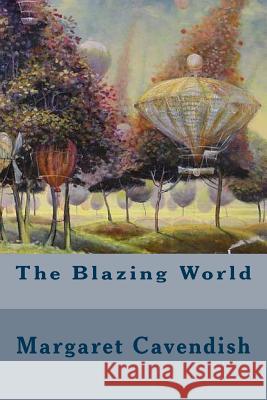 The Blazing World Margaret Cavendish 9781539542261