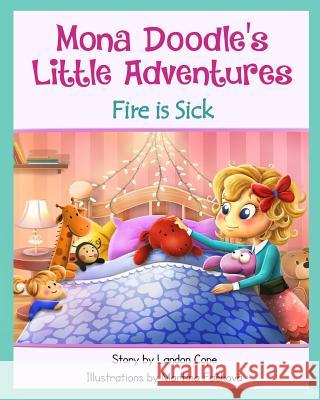 Fire is Sick: Mona Doodle's Little Adventures Fackova, Martina 9781539542469