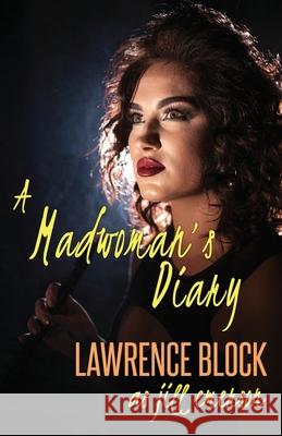 A Madwoman's Diary Lawrence Block Jill Emerson 9781539543800