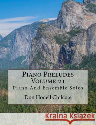 Piano Preludes Volume 21: Piano And Ensemble Solos Chilcote, Don Hodell 9781539543886 Createspace Independent Publishing Platform