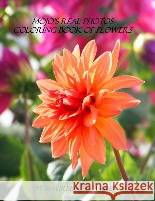 MoJo's Real Photos Coloring Book of Flowers Steward, Maureen 9781539544012