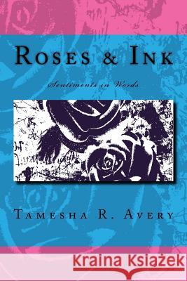 Roses and Ink Tamesha R. Avery 9781539544784 Createspace Independent Publishing Platform