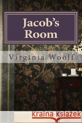 Jacob's Room Virginia Woolf Virginia Woolf Paula Benitez 9781539545033 Createspace Independent Publishing Platform