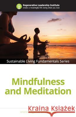 Mindfulness and Meditation Regenerative Leadership Institute 9781539545453 Createspace Independent Publishing Platform