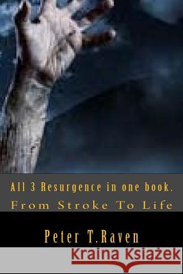 All 3 Resurgence in one book. T. Raven, Peter 9781539545507