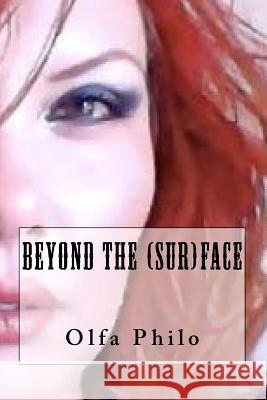 Beyond the (sur)Face Philo, Olfa 9781539546573 Createspace Independent Publishing Platform